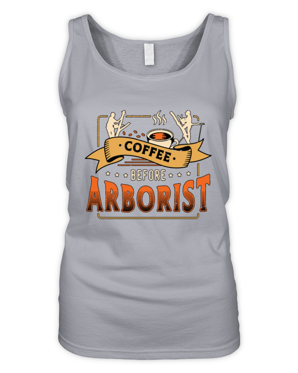 Arborist Coffee Before Tree Climber Coffee Lover Organic Women's Tank Top