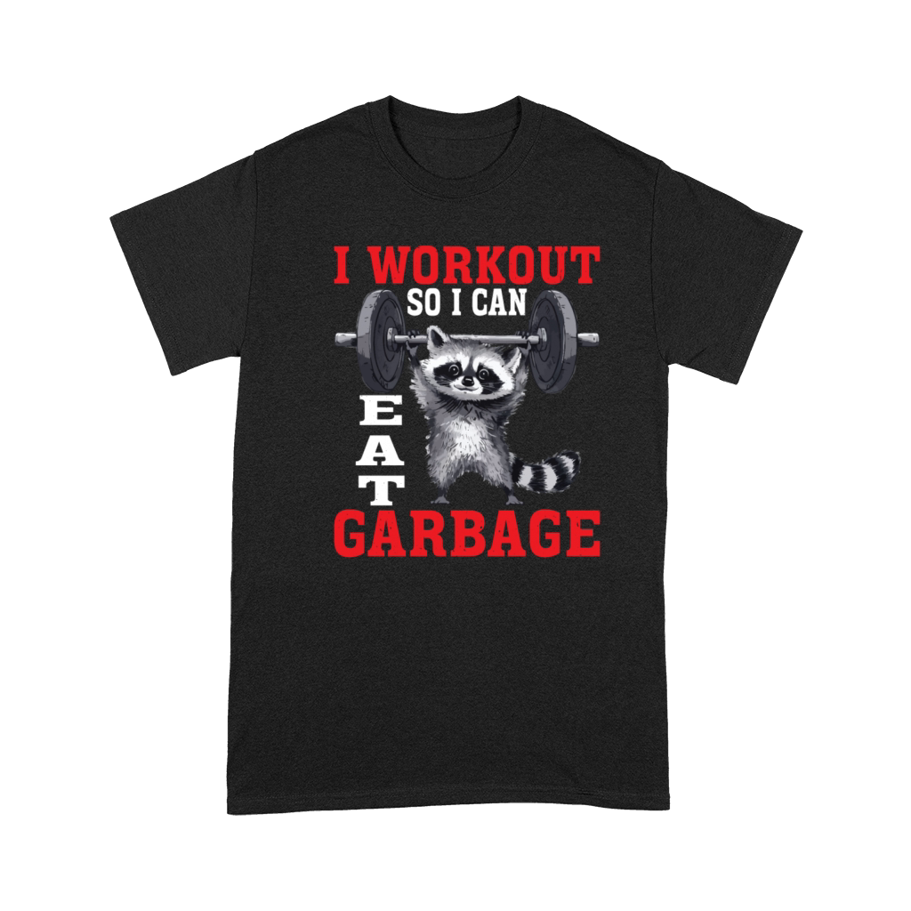 I Workout So I Can Eat Garbage 2 Premium T-shirt