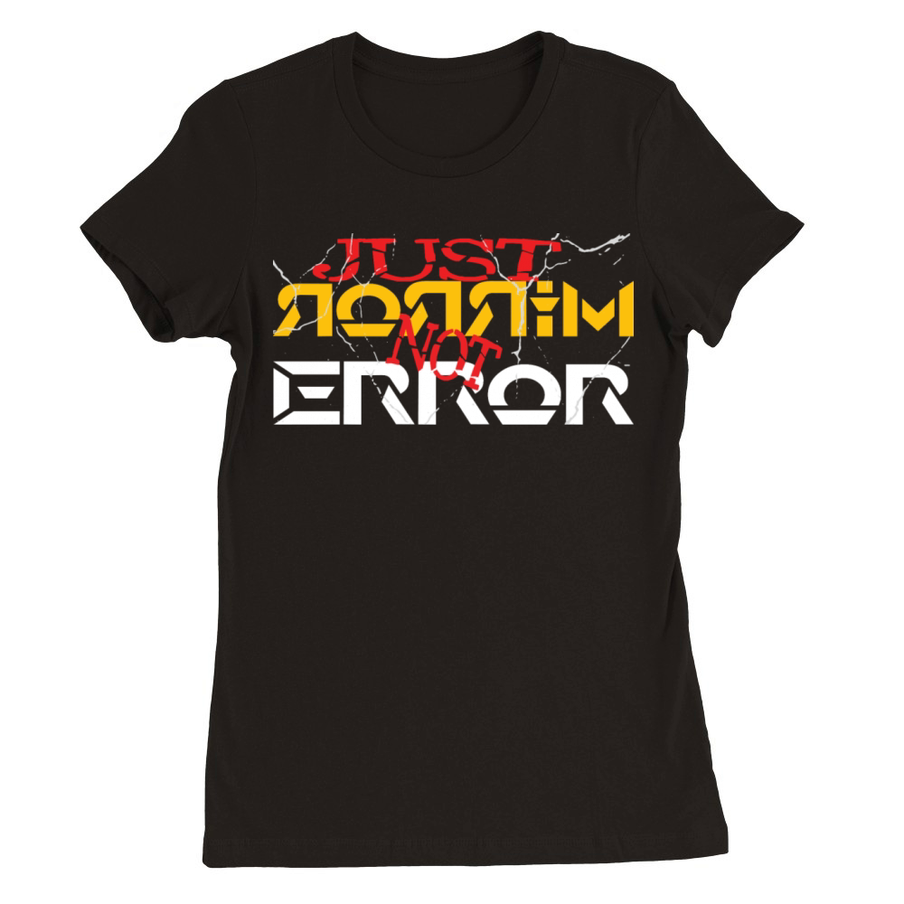 Just mirror not error Premium Womens Crewneck T-shirt