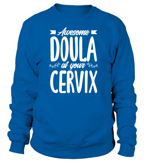 Doula Gift Doula Life Doulas Sweatshirt Unisex