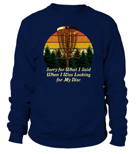 Sorry for What I Said Disc Golf Friends Golfer Bud Sweatshirt Unisex