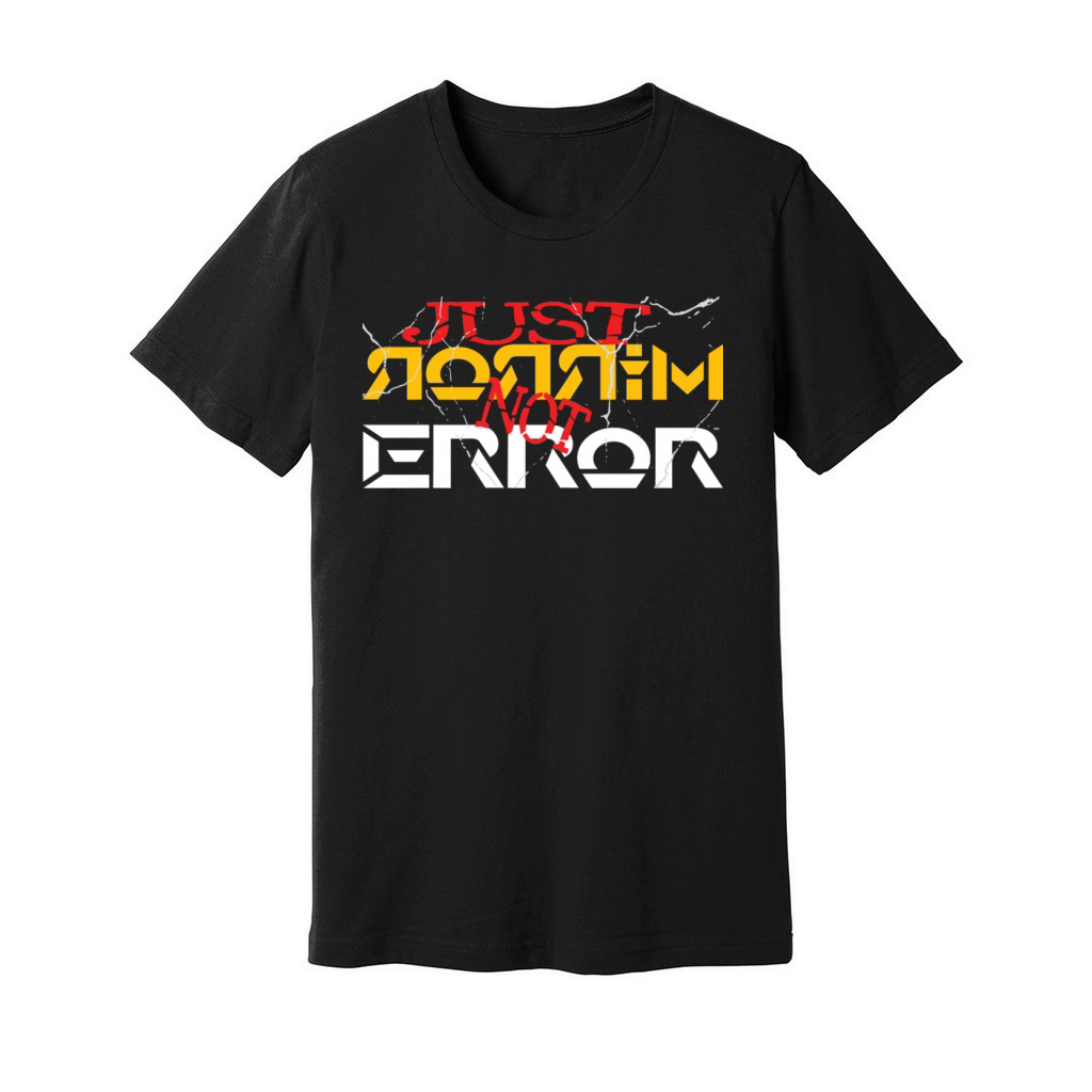 Just mirror not error Unisex Jersey Tee