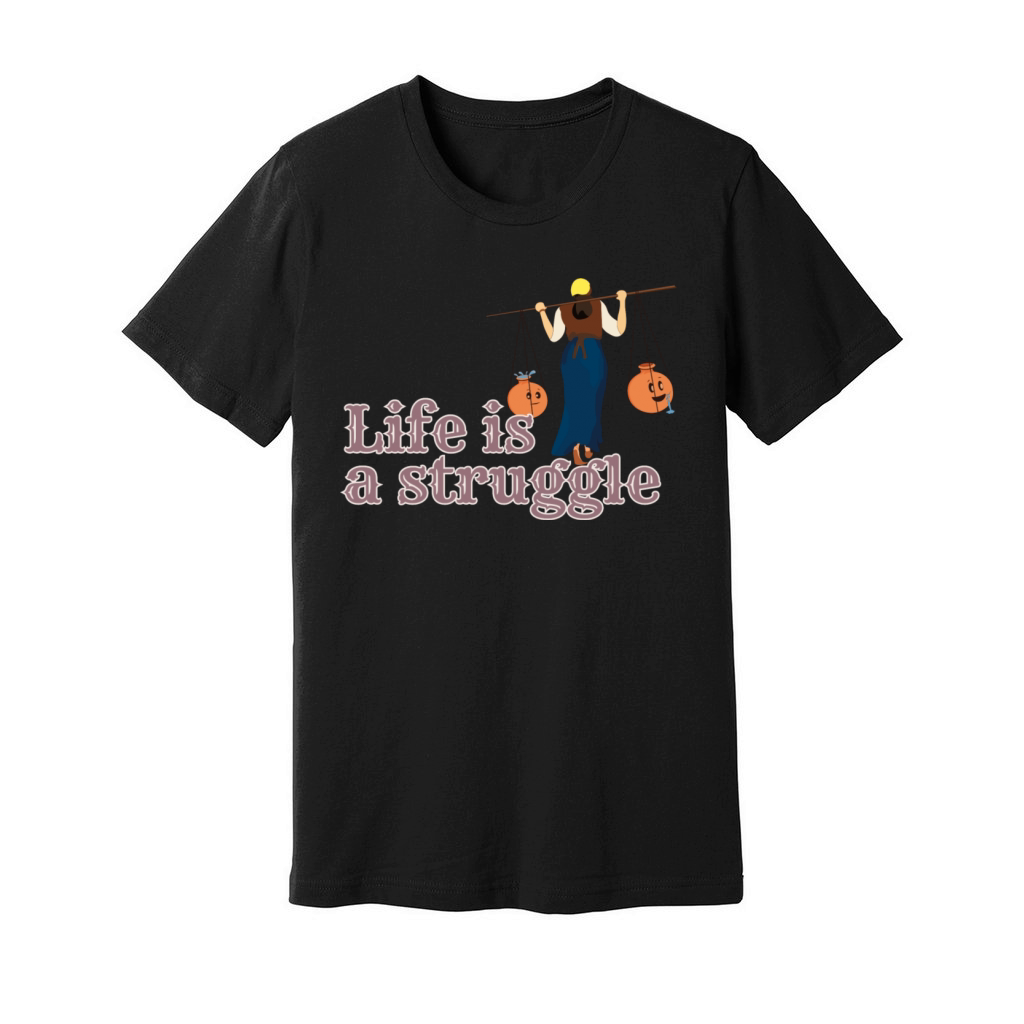 Life is strugle Unisex Jersey Tee