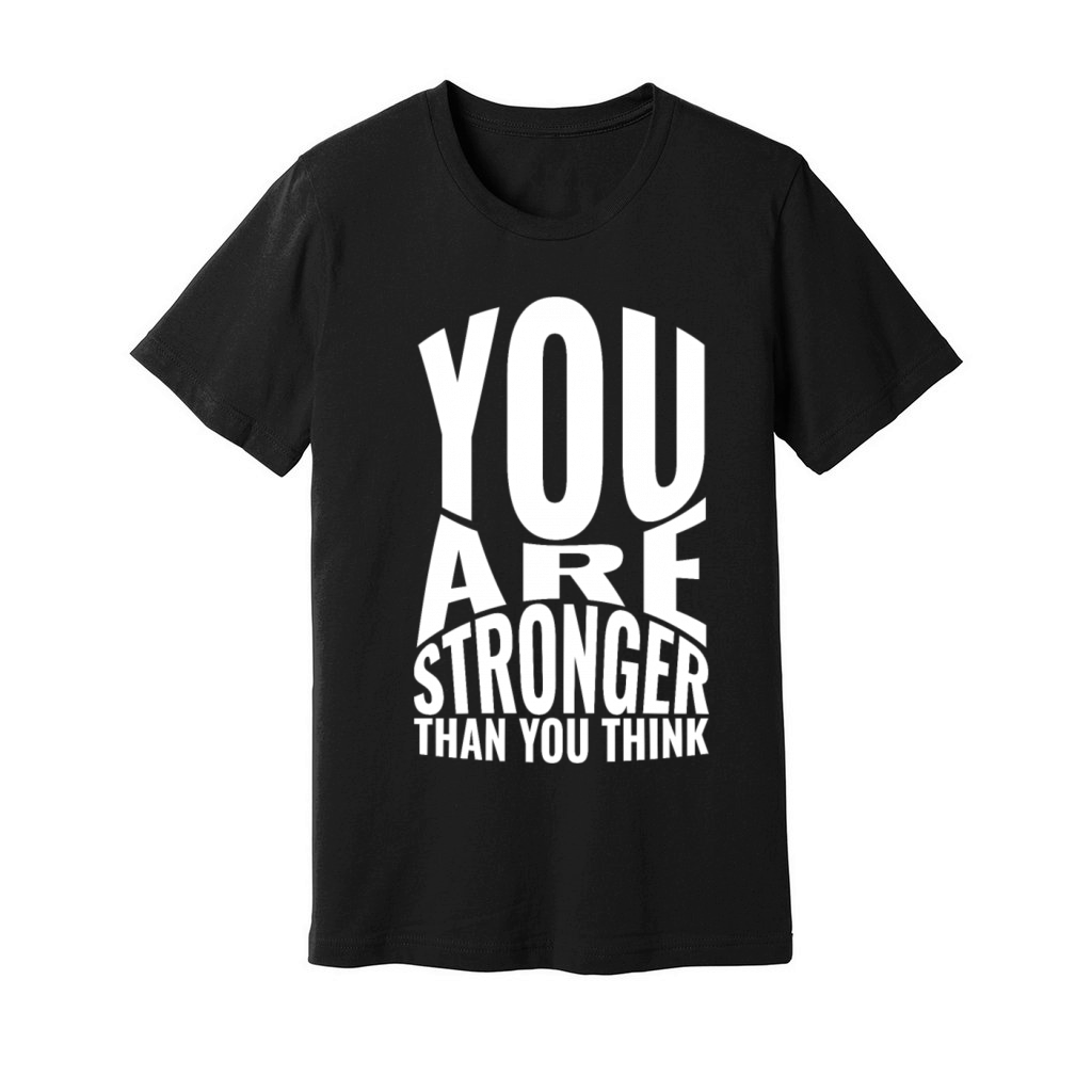 You are stronger than you think Unisex Jersey Tee