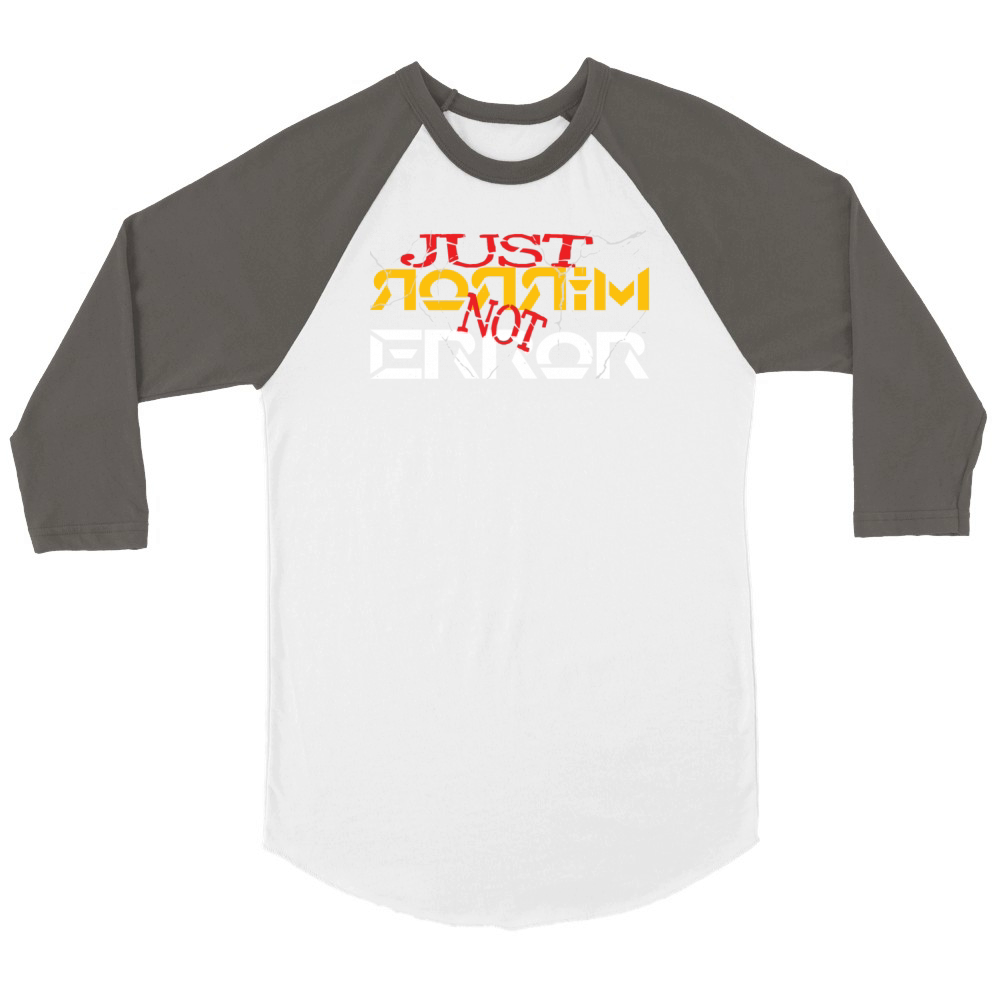 Just mirror not error Unisex ¾ sleeve Raglan T-shirt