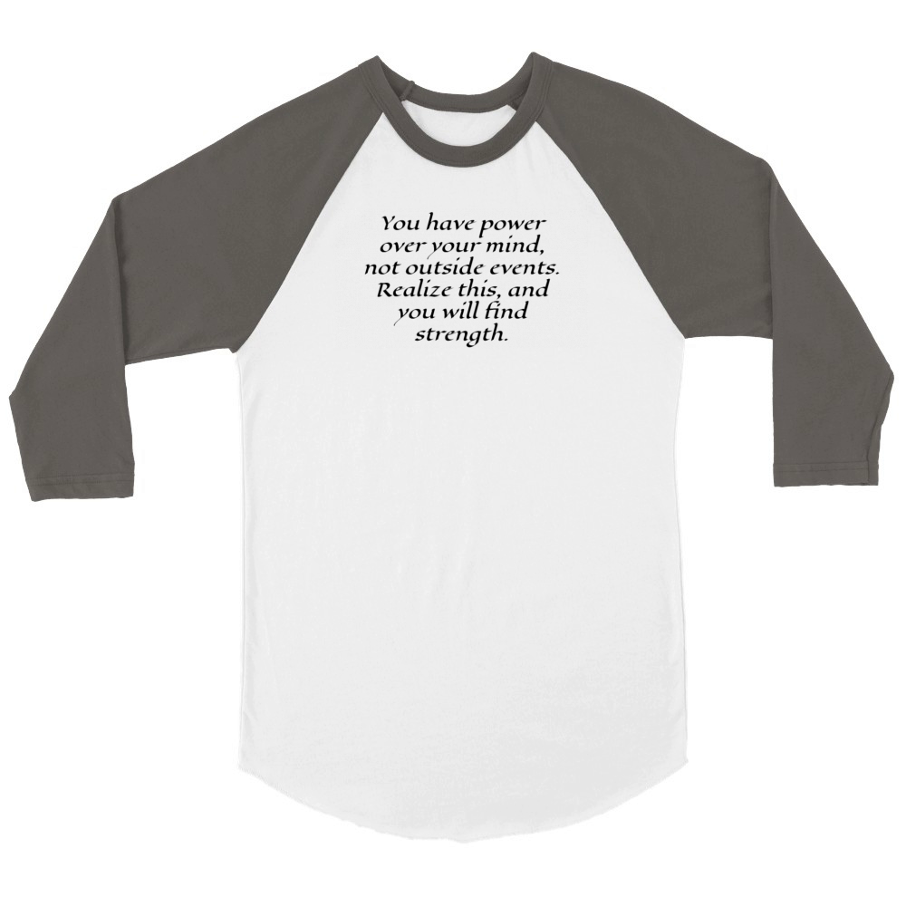 You have power over your mind not outside events Unisex ¾ sleeve Raglan T-shirt