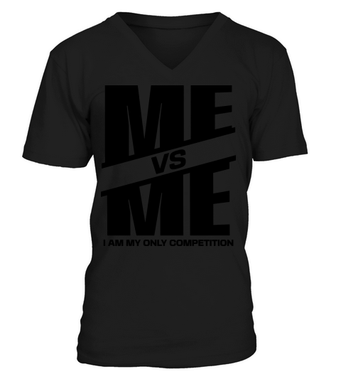Me vs Me I Am My Only Competition Cool Gym Lover V-Neck T-shirt