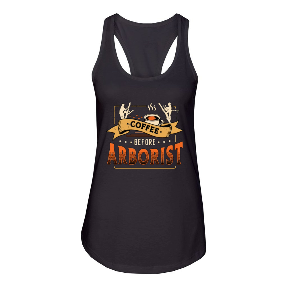 Arborist Coffee Before Tree Climber Coffee Lover Women's Racerback Tank