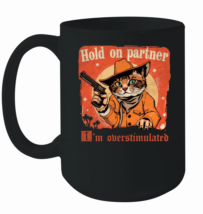 Hold on partner im overstimulated vintage cat Ceramic Mug