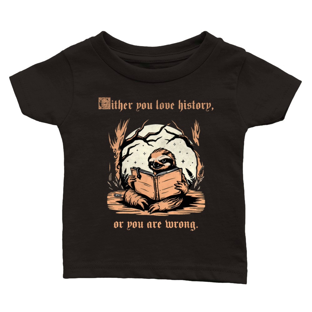 Either You Love History Or You Are Wrong Sloth vin Classic Baby Crewneck T-shirt