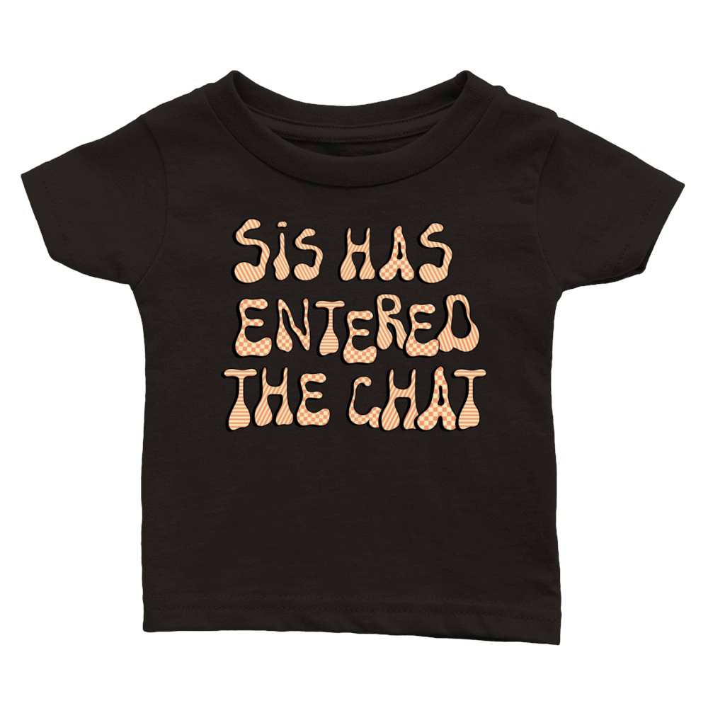 Sis Has Entered The Chat Classic Baby Crewneck T-shirt