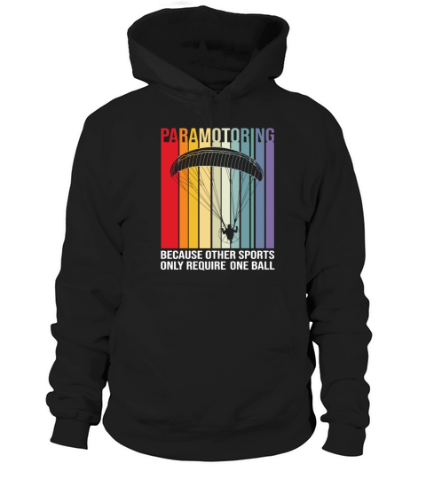Paramotoring Other Sports Only Require One Ball Hoodie Unisex