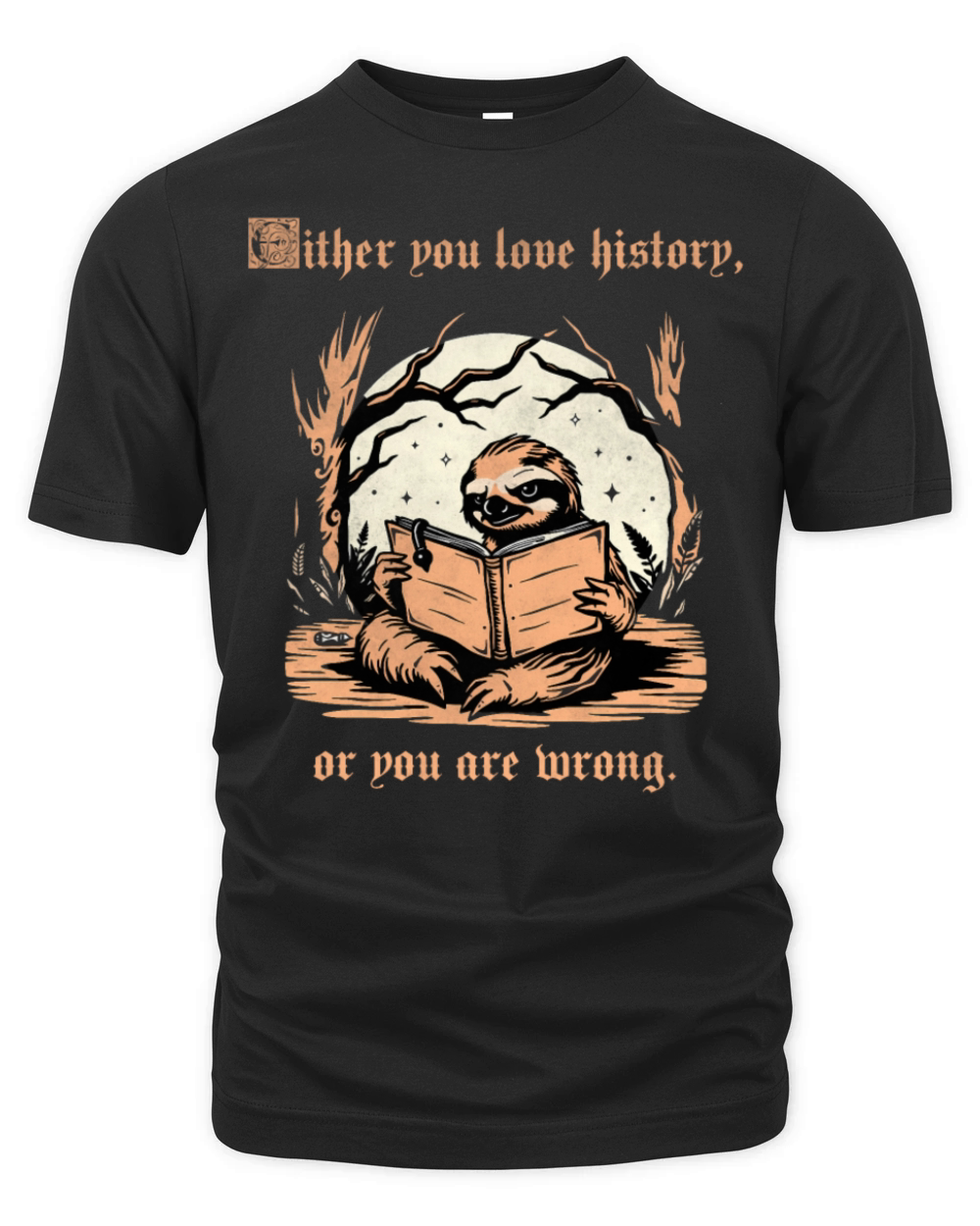 Either You Love History Or You Are Wrong Sloth vin Organic Unisex T-shirt