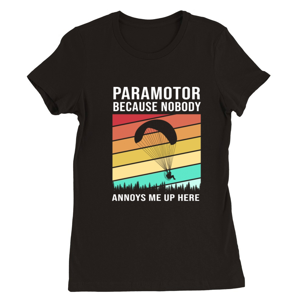 Nobody Annoys Me Up Here Retro Colorful Paramotor Premium Womens Crewneck T-shirt