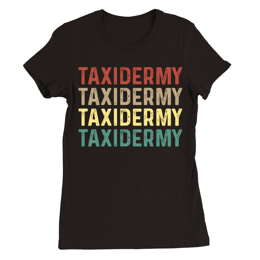 Taxidermy Mounting Lover Animal Stuffer Joke Premium Womens Crewneck T-shirt