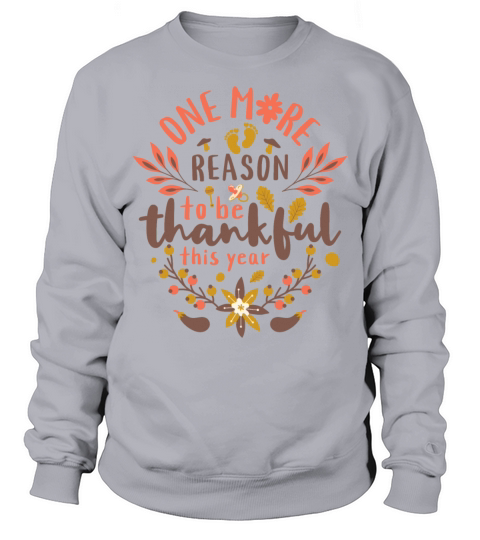 One More Reason To Be Thankful This Year Pregnancy Sweatshirt Unisex