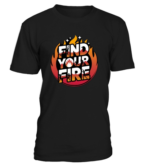 Find Your Fire T-Shirt Unisex