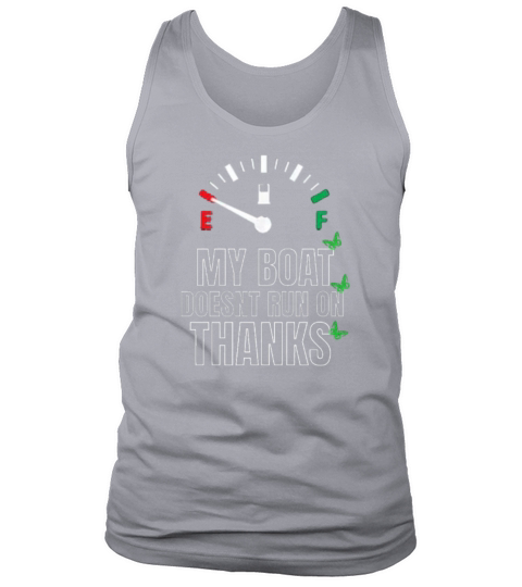 My Boat Doesnt Run On Thanks Funny Boating Sayings Tank Top Unisex