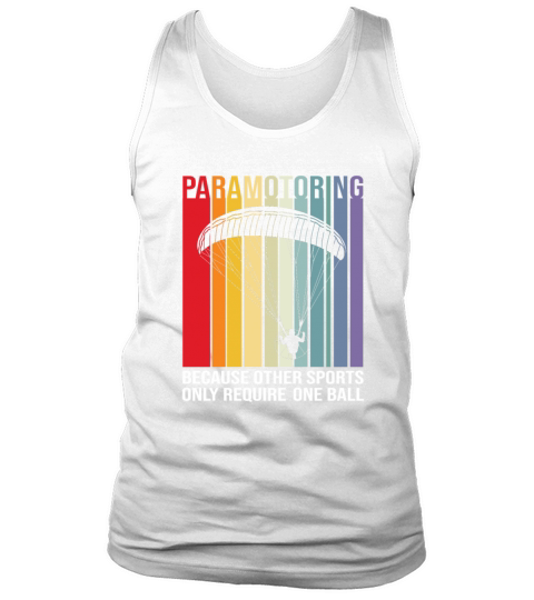 Paramotoring Other Sports Only Require One Ball Tank Top Unisex