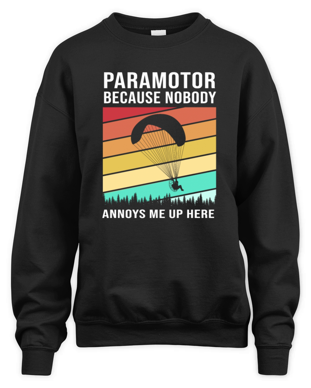 Nobody Annoys Me Up Here Retro Colorful Paramotor Unisex Premium Crewneck Sweatshirt