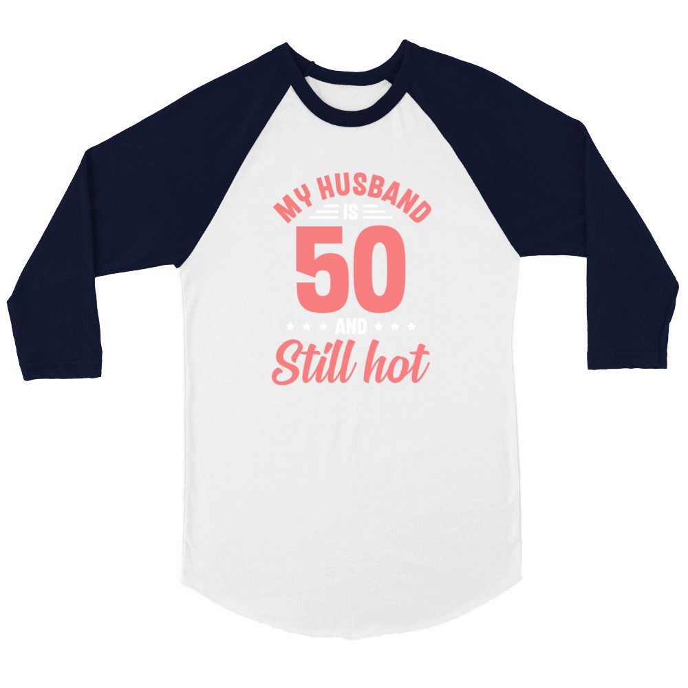 My Husband is 50 Still Smoking Hot Funny 50th Unisex ¾ sleeve Raglan T-shirt