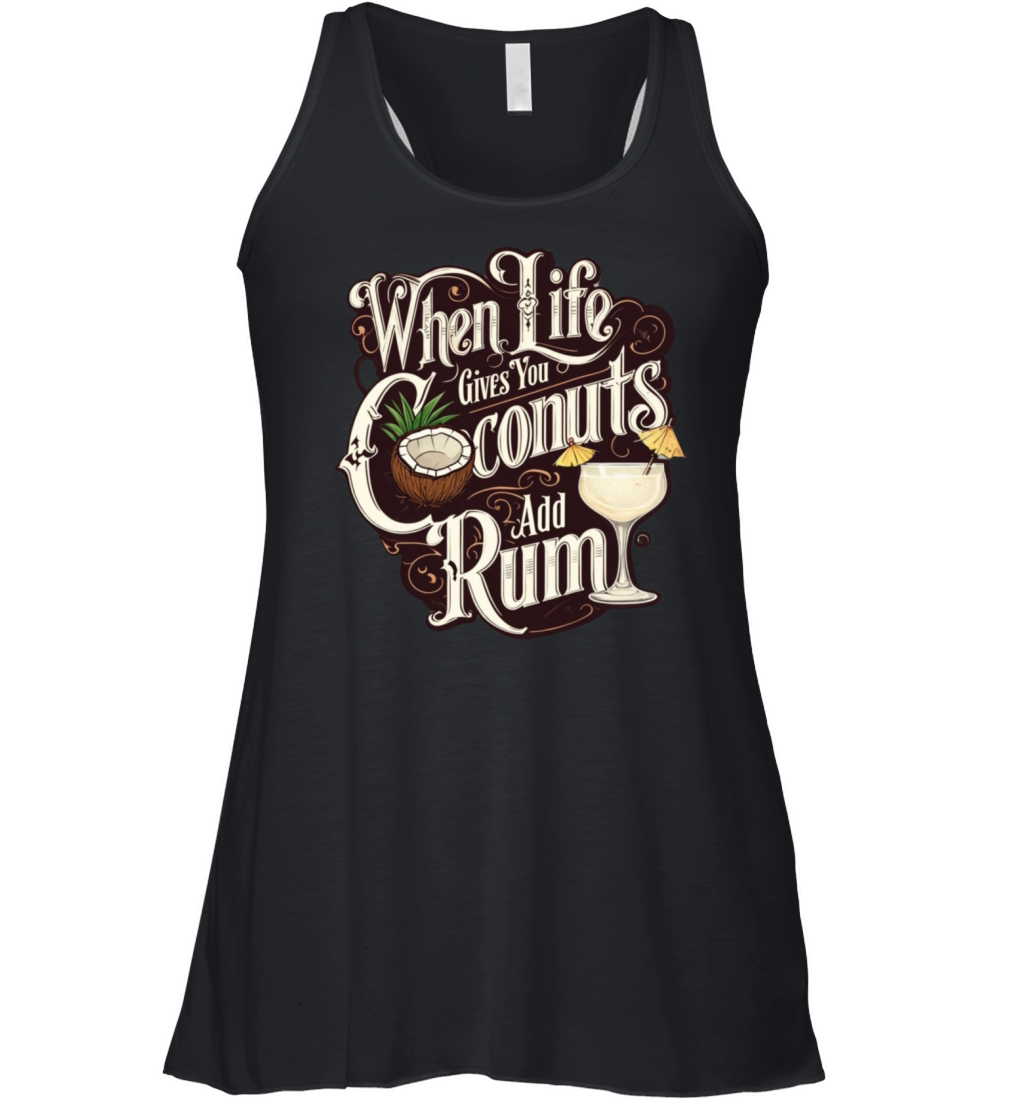 When Life Gives You Coconuts Add Rum Women's Flowy Tank Top