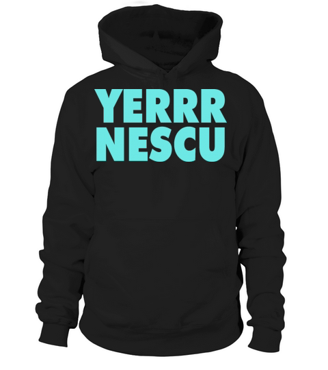 Yerrr Nescu Shirt Hoodie Unisex