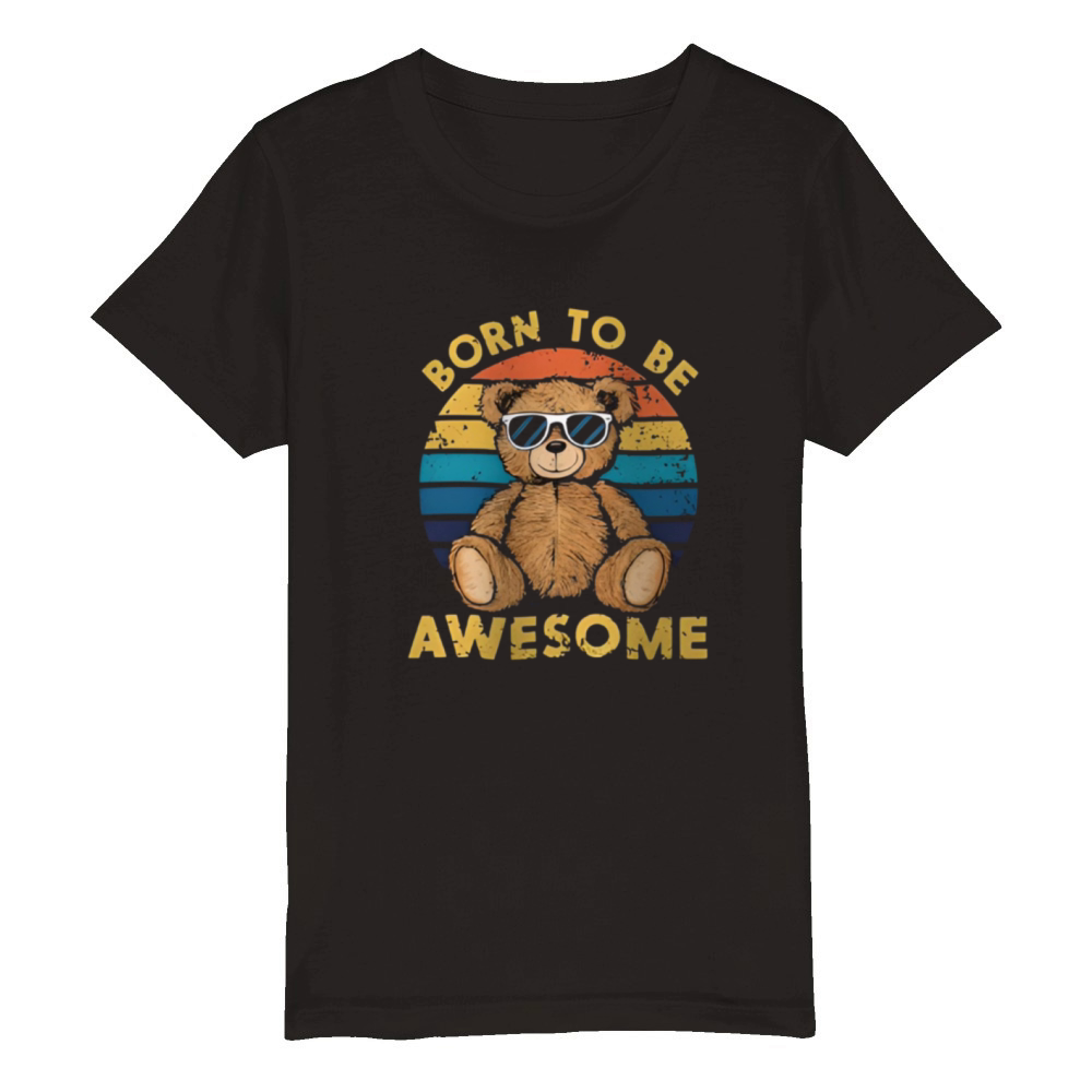 Teddy Bear Saying Born to be Awesome Organic Kids Crewneck T-shirt