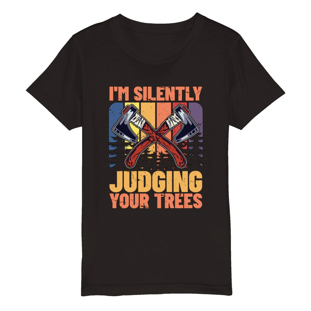 Tree Surgeon Im Silently Judging Your Woodworking Organic Kids Crewneck T-shirt