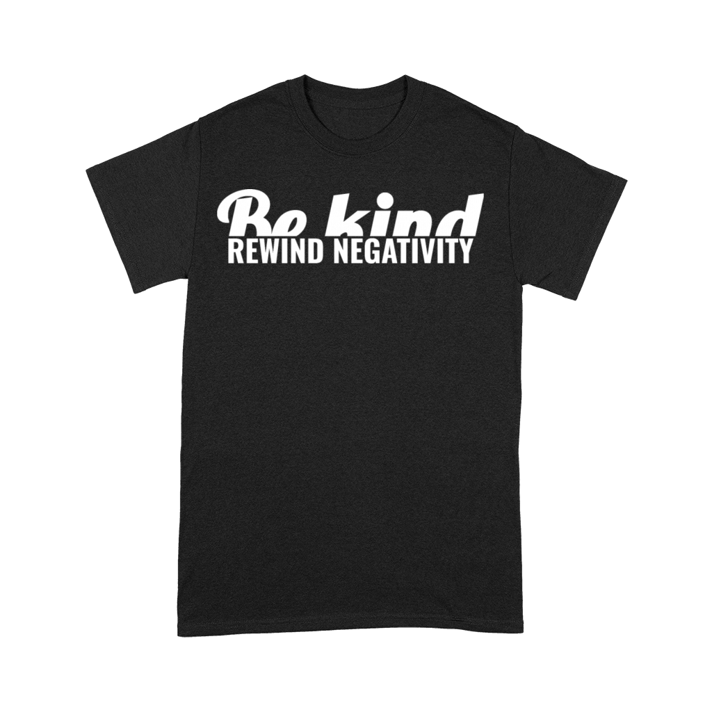 Be kind rewind negativity Premium T-shirt