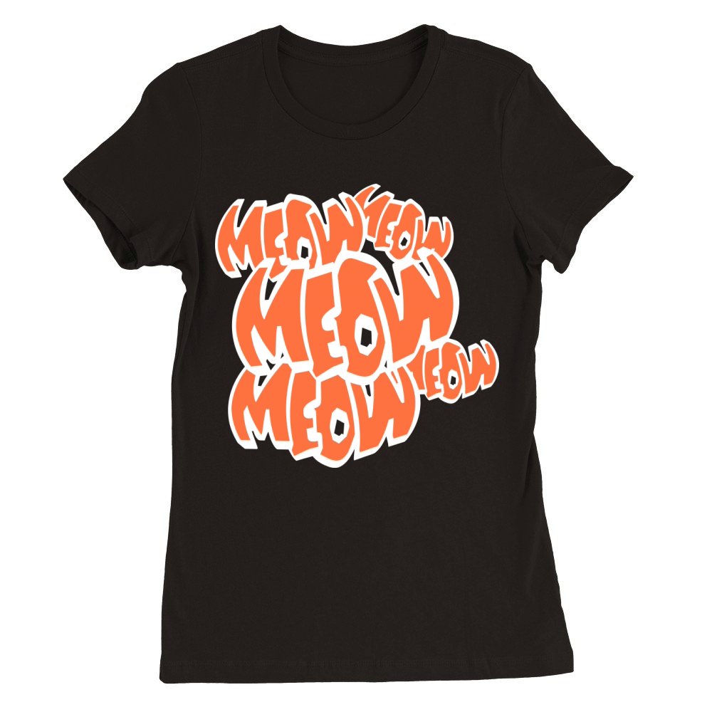 Many Funny Meow Cat Meow Comic Letters Text Quote Premium Womens Crewneck T-shirt