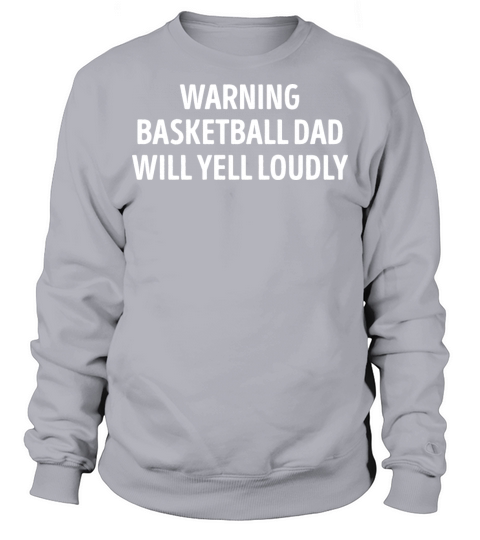 Basketball Dad Will Yell Loudly Funny Sweatshirt Unisex