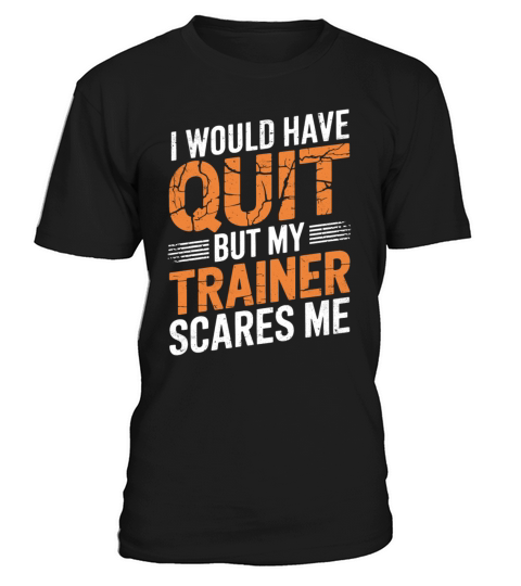 Funny Joke Gym Quote My Trainer Scares Me Fitness T-Shirt Unisex
