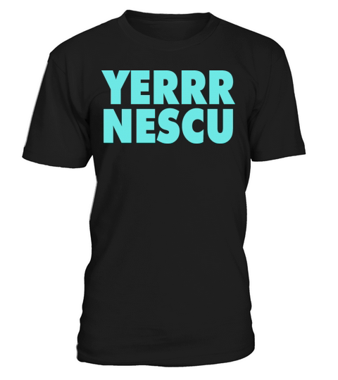 Yerrr Nescu Shirt T-Shirt Unisex