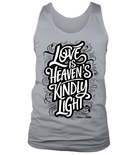 Love is Heaven’s Kindly Light - Bahai Faith Tank Top Unisex