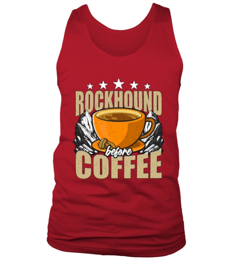 Rockhound Before Coffee Mineralogist Coffee Lover Tank Top Unisex