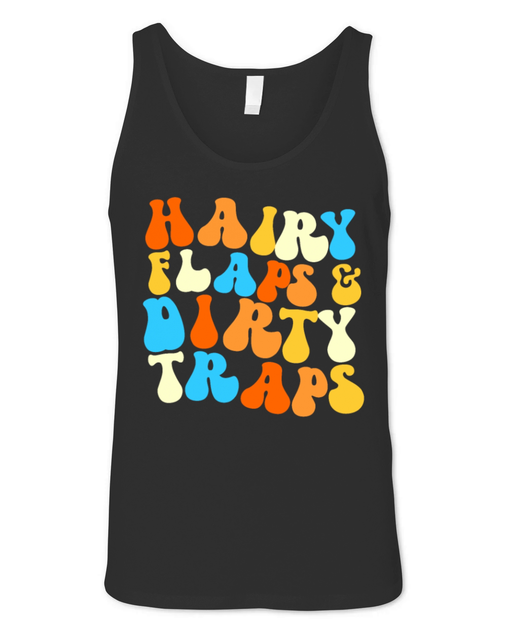 Hairy Flaps And Dirty Traps Womens Embarrassing Unisex Jersey Tank