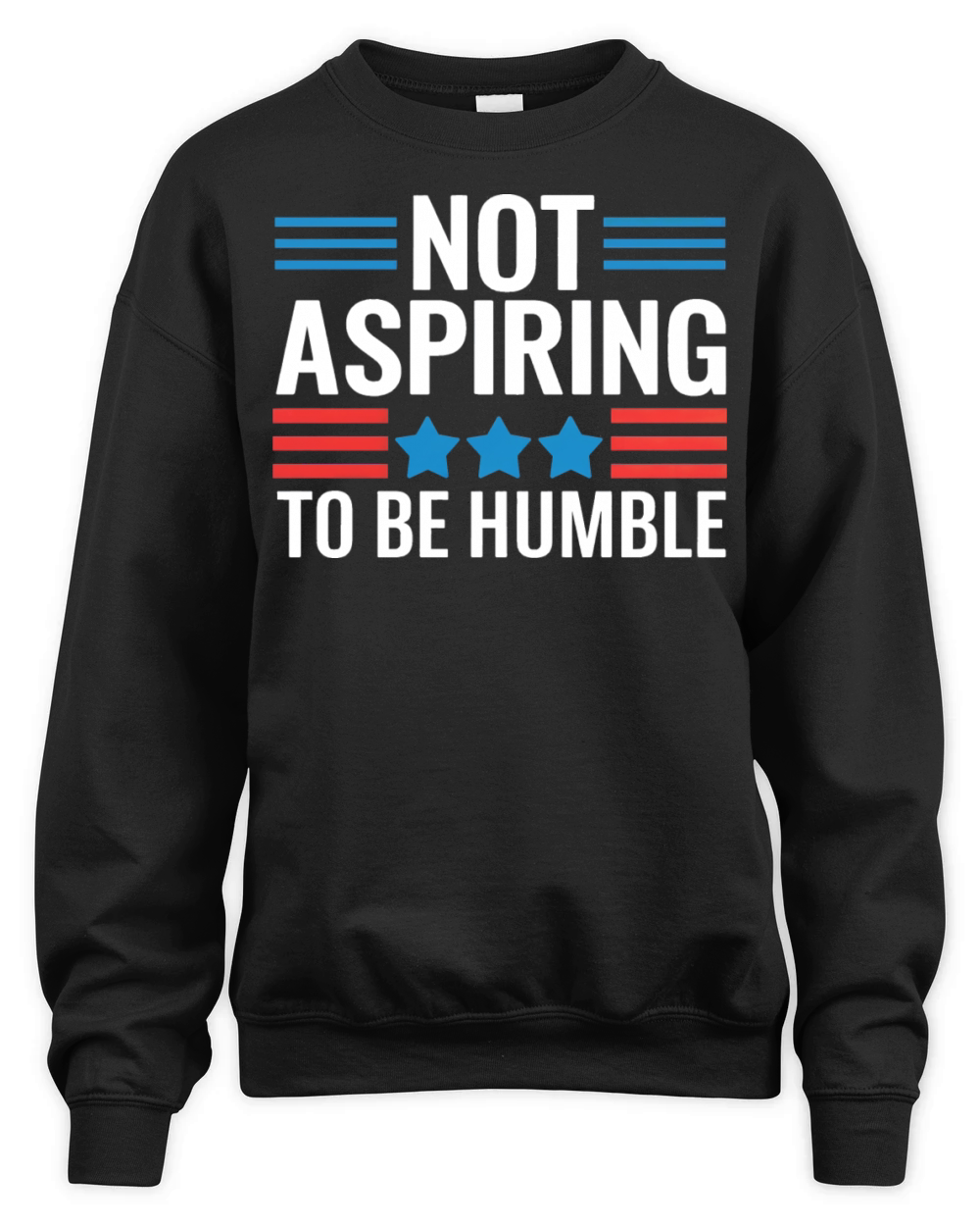 Not Aspiring To Be Humble Unisex Premium Crewneck Sweatshirt