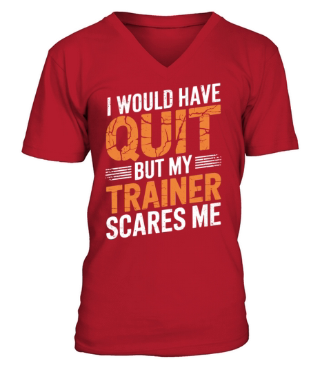 Funny Joke Gym Quote My Trainer Scares Me Fitness V-Neck T-shirt