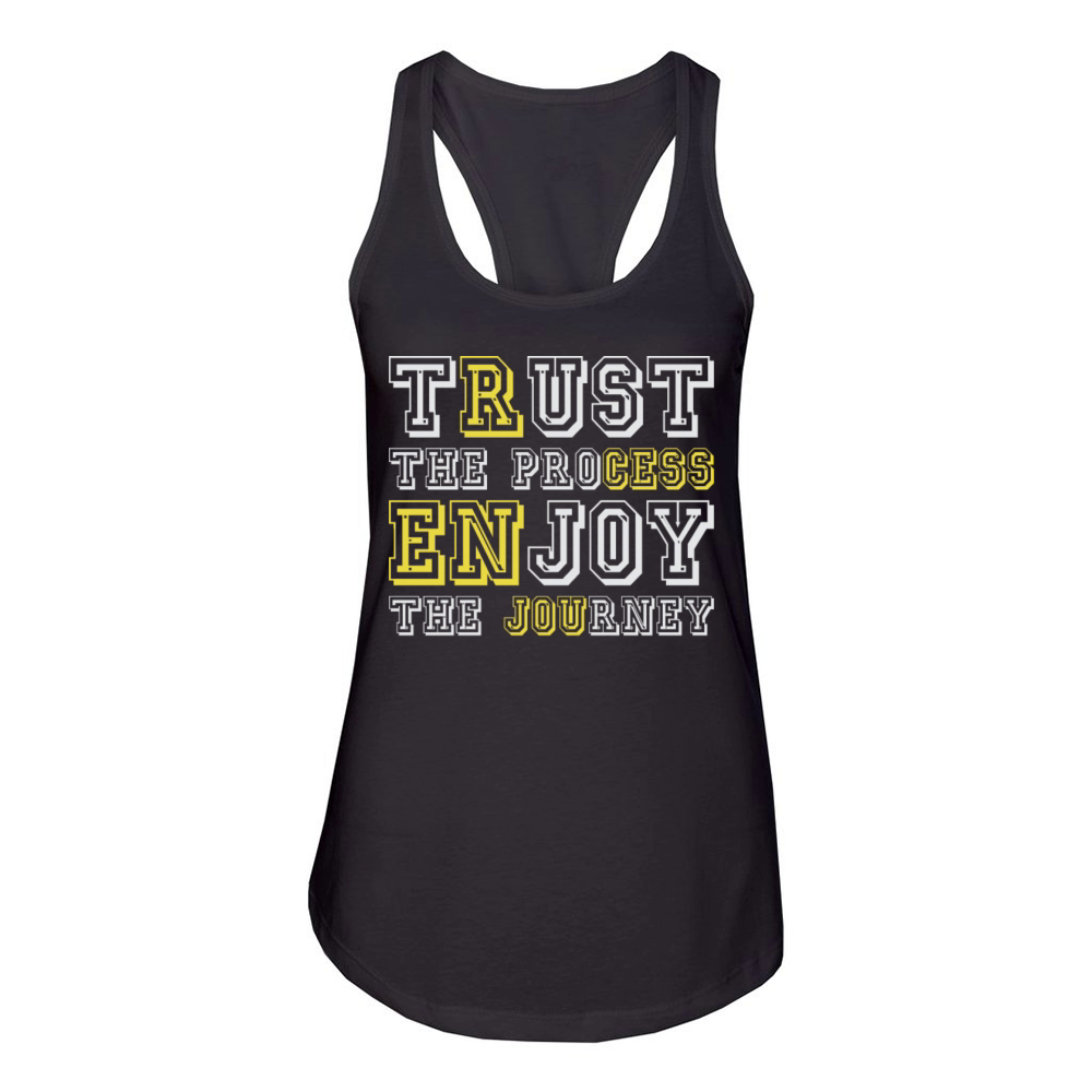 Trust The Process Enjoy The Journey Success Quote Women's Racerback Tank
