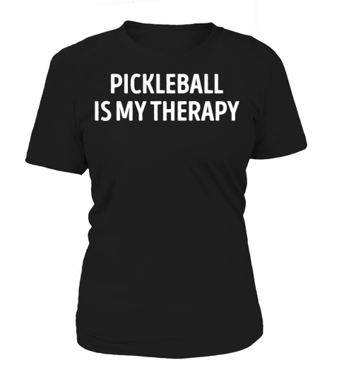 Pickleball Is My Therapy Funny Women's T-Shirt