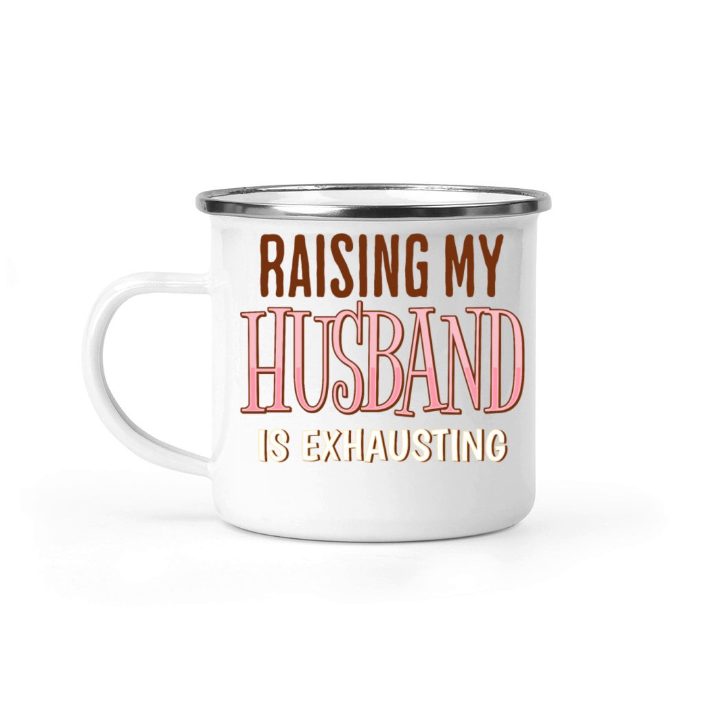 Raising My Husband Is Exhausting Wife Life Saying Camping Mug