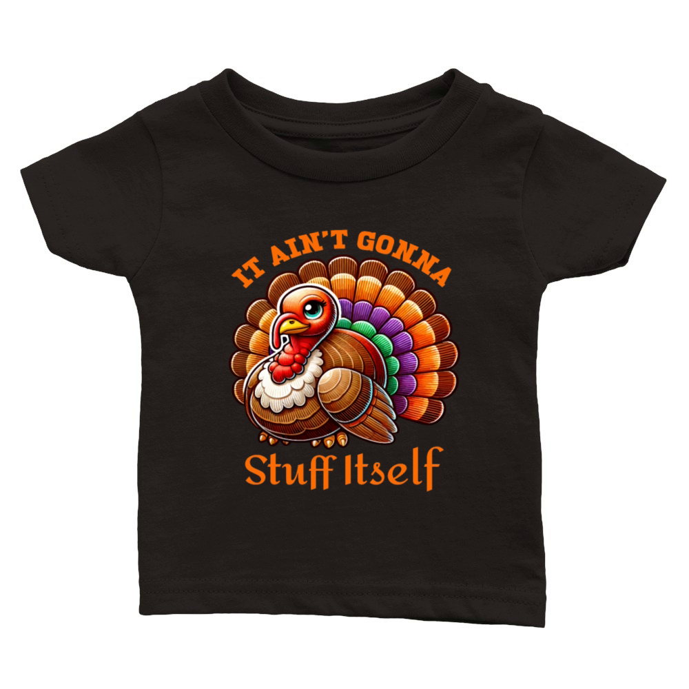 Funny Thanksgiving - It Aint Gonna Stuff Itself Classic Baby Crewneck T-shirt