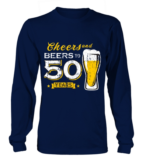 Cheers And Beers To 50 Years 50th Funny Birthday Long sleeved Unisex