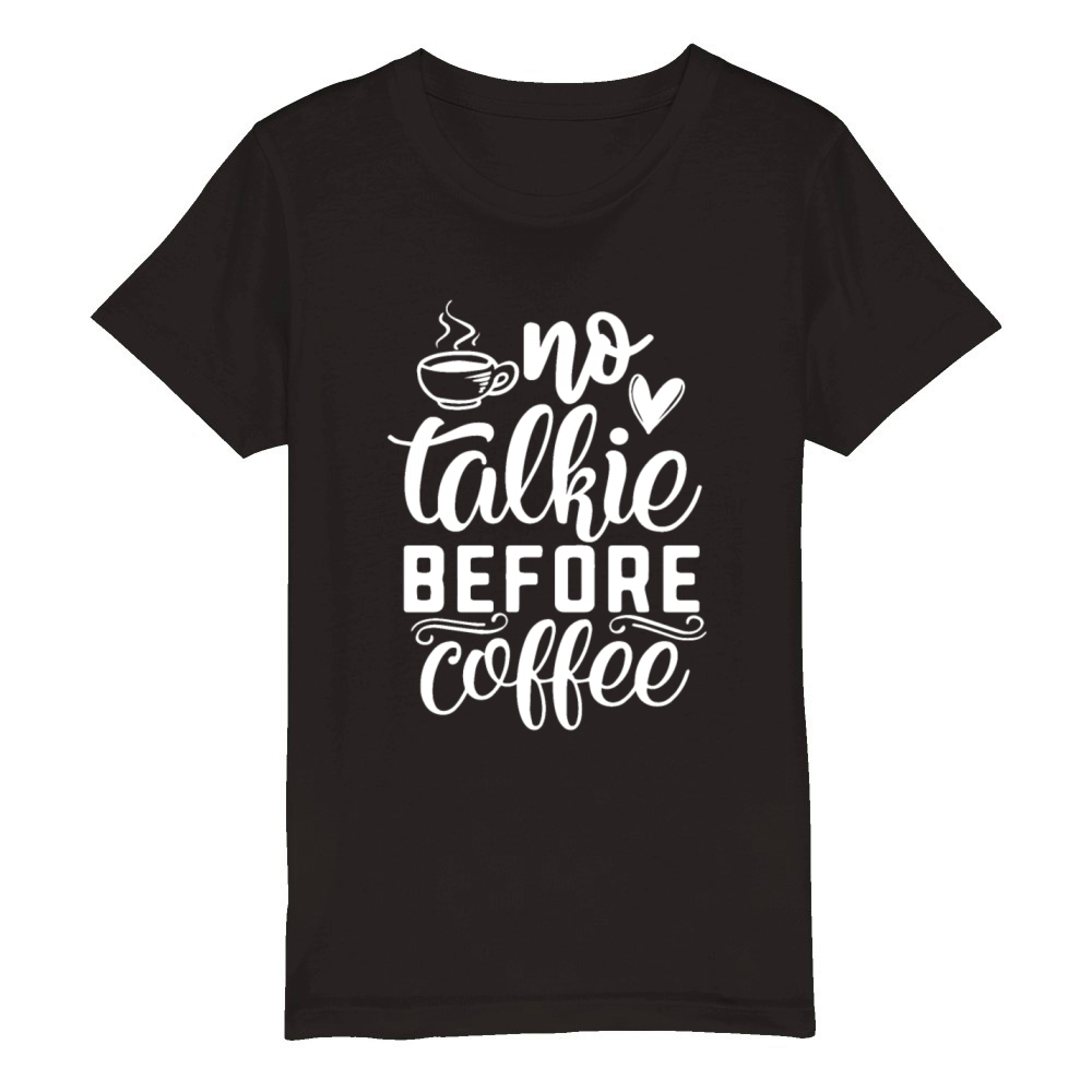 No Talkie Before Coffee Organic Kids Crewneck T-shirt