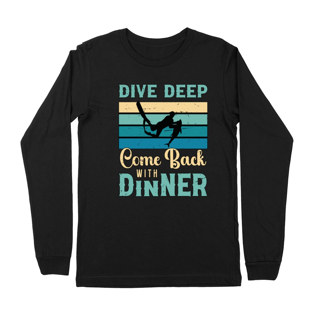 Spearfishing Dive Deep Come Back Fishing Lover Premium Long Sleeve