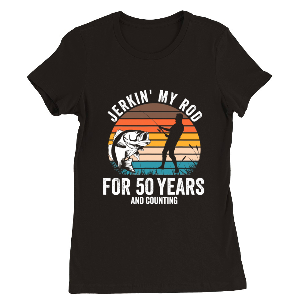 50th Birthday Gift for Fisherman Men Funny Fishing Premium Womens Crewneck T-shirt