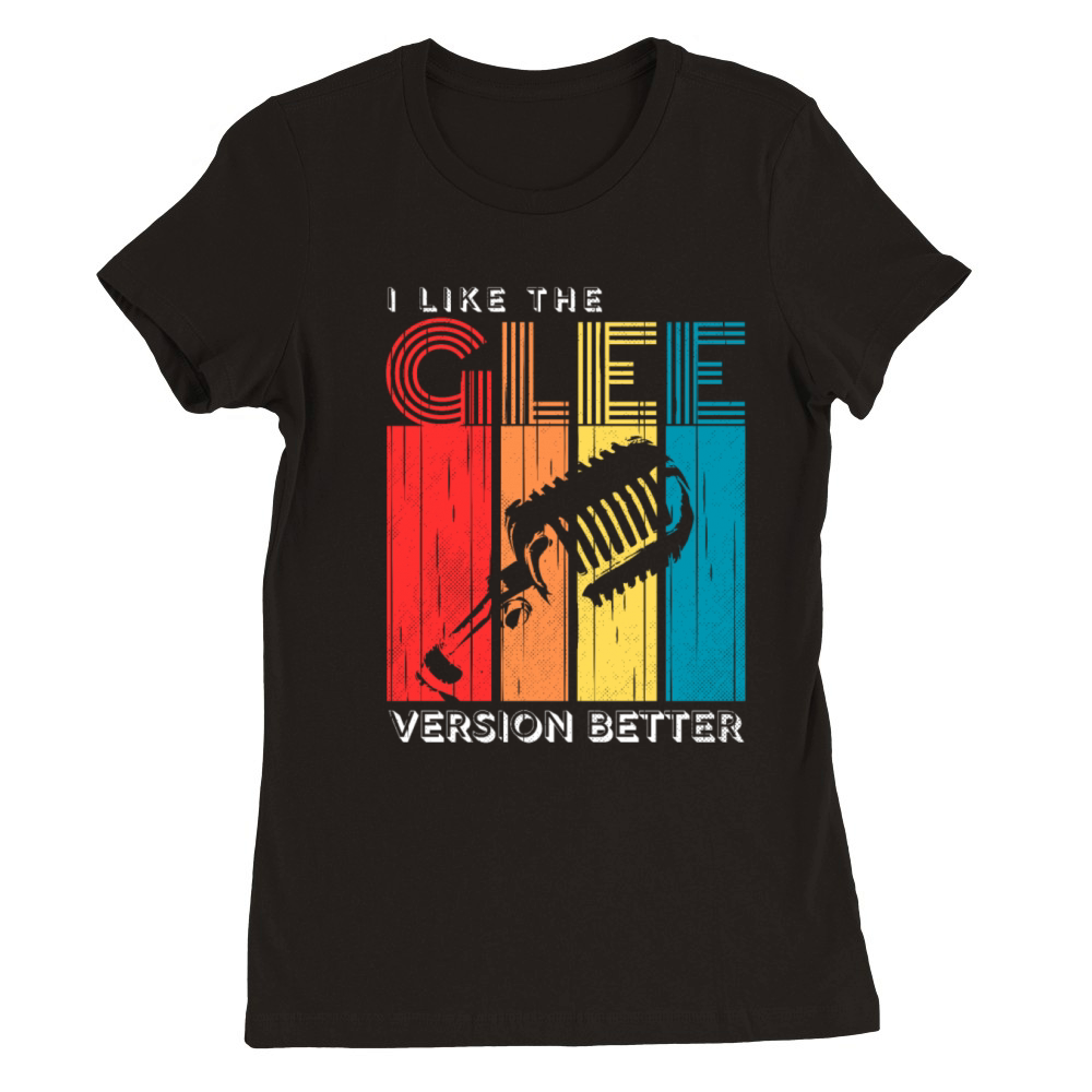 I Like the Glee Version Better Vintage Mic Premium Womens Crewneck T-shirt