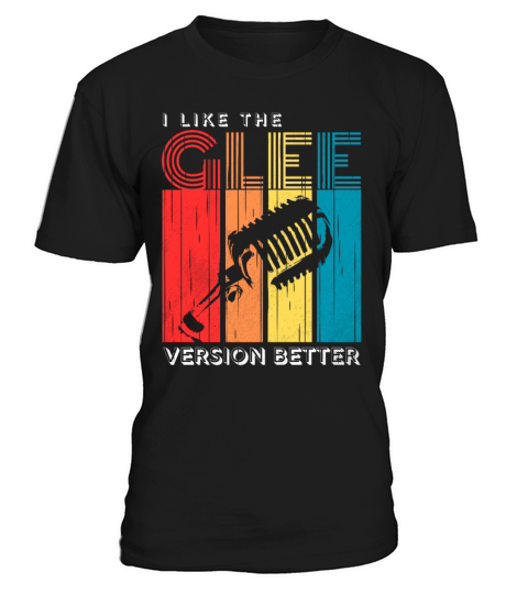 I Like the Glee Version Better Vintage Mic T-Shirt Unisex