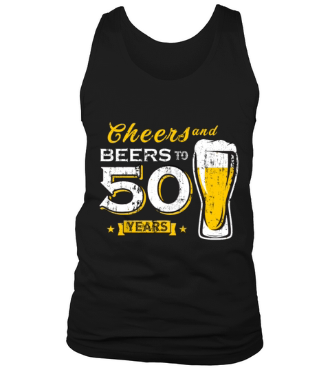 Cheers And Beers To 50 Years 50th Funny Birthday Tank Top Unisex